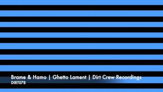 Brame amp Hamo  Ghetto Lament  Dirt Crew Recordings [upl. by Rhett]