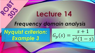 ROBT 303  Lecture 1406  Frequency domain analysis Nyquist criterion example 03 [upl. by Hyde718]