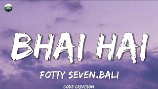 Fotty Seven amp Bali  Bhai Hai Lyrics [upl. by Waldack329]