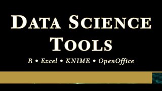 Data Science Tools R Excel KNIME amp OpenOffice [upl. by Dryden]