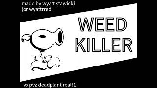 WEED KILLER a deadplants fnf song [upl. by Okiman]