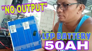 WALANG OUTPUT SAYANG NAMAN LFP BATTERY PA NAMAN  LITIUM iron PHOSPHATE 50AH [upl. by Kingdon]