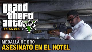 GTA 5 PC  Misión 33  Asesinato en el hotel Oro100  1080p 60fps [upl. by Nniw]