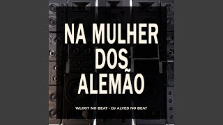 Na Mulher dos Alemão [upl. by Yltnerb]