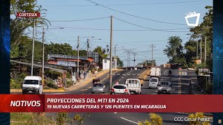 Proyecciones 2024 19 nuevas carreteras y 126 puentes en Nicaragua [upl. by Hpesoj466]