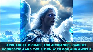 Connection and Evolution with God and Angels  Archangel Michael and Archangel Gabriel Message [upl. by Senga598]