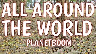 ALL AROUND THE WORLD LYRICS  PLANETBOOM [upl. by Bellda]