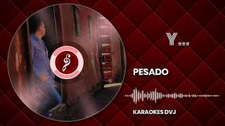 KARAOKE Y PESADO [upl. by Farrison638]