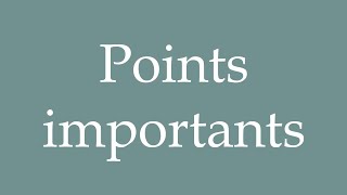 How to Pronounce Points importants Important Points Correctly in French [upl. by Rae86]