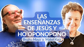 Las enseñanzas de Jesús y Hooponopono ✨ ► Entrevista MABEL KATZ con Brujito Maya [upl. by Salvay]