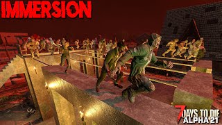 WAY TOO MANY ZOMBIES  7 Days to Die NO HUD IMMERSION Alpha 21 [upl. by Ahseek]