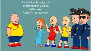 Fat Caillou Escapes Jail and Kidnaps Caillou Daillou and RosieArrested Again reuploaded [upl. by Rehtaeh]