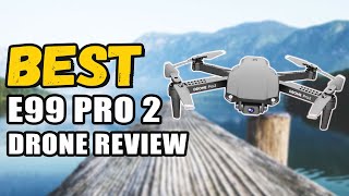 The Best E99 Pro 2 Drone Review  Best Budget Drone [upl. by Ttevy]