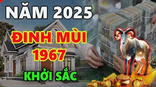 Tử vi năm 2025 tuổi ĐINH MÙI 1967 hạn năm đầu Tam Tai nắm được thiên cơ này sẽ thoát vận đổi đời [upl. by Sillyrama]