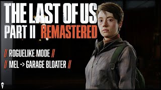 Mel Garage Bloater  The Last of Us Part II Remastered NO RETURN Roguelike Mode  Ep 8 [upl. by Aluk]