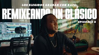 Elegidos por su Chispa T2 – E5 Los Elegidos graban con Kafu Remixeando un clásico [upl. by Assener]