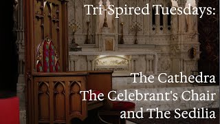 Tri Spired Tuesdays 26 The Cathedra the Celebrants Chair and the Sedliia [upl. by Roye302]