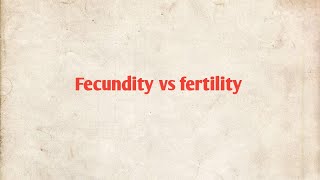 fecundity vs fertility [upl. by Dera]