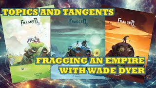 Fragging an Empire with Wade Dyer  Topics and Tangents  18 Jan 2024 [upl. by Melvin]