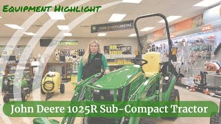 Equipment Highlight John Deere 1025R SubCompact Tractor [upl. by Anibas534]