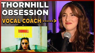 I have a THORNHILL OBSESSION Vocal Coach and Pop Singer analyzes Thornhill quotObsessionquot [upl. by Raffarty359]