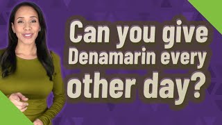 Can you give Denamarin every other day [upl. by Beetner]