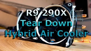 TearDown and Hybrid Air Cooler Project R9 290X Transformation [upl. by Navis]