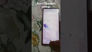 Vivo V27e button setting and button testandroid androidphone bestrealmephoneunder15000 tech [upl. by Avah]