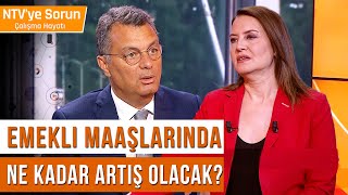 Emekli Maaşlarında Ne Kadar Artış Olacak  NTVye Sorun Çalışma Hayatı [upl. by Halilak]