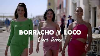 Leoni Torres  Borracho y loco Video Oficial [upl. by Aneeres]