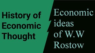 History of Economic Thought Economic ideas of WW Rostow [upl. by Chandless291]