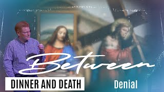 Between Dinner and Death Denial  845 Sermon  Nick Robinson  Mar 3 2024 [upl. by Berliner]