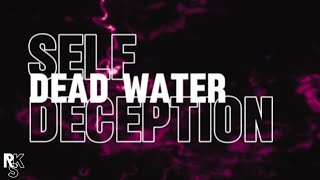 Self Deception  Dead Water Unofficial Lyric Video [upl. by Ahusoj]