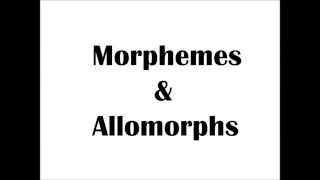 Morphemes and Allomorphs [upl. by Heidi16]