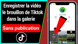 Comment enregistrer le brouillon de Tiktok dans la galerie sans publier [upl. by Sualokcin]