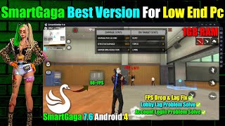 SmartGaga Best Version For Free Fire Low End Pc  1GB Ram No Graphics Card  smartgaga 76 Android 4 [upl. by Cuthburt978]