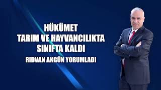 Hükümet tarım ve hayvancılıkta sınıfta kaldı  Rıdvan Akgün yorumladı [upl. by Borrell]