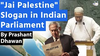 JAI PALESTINE Slogan in Indian Parliament  Will Israel be Angry at India  By Prashant Dhawan [upl. by Airdnaid193]