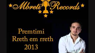 Premtimi  Rreth em rreth Official 2013 [upl. by Eitnom]