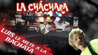 La ChÃ¡chara LUIS el mete a la Bachata [upl. by Semaj]