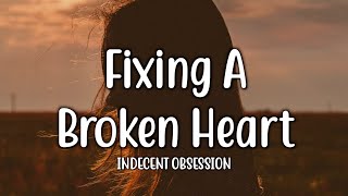 Fixing A Broken Heart  Indecent Obsession Lyrics [upl. by Cida]