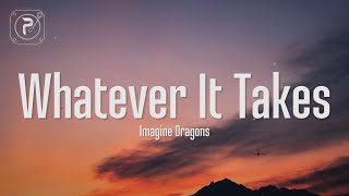 Whatever It Takes  Imagine Dragons Lyrics [upl. by Airoled]