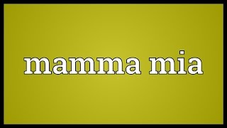 Mamma mia Meaning [upl. by Kristie841]