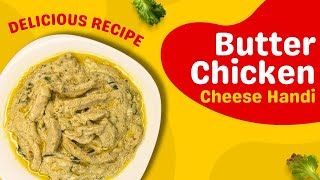 Restaurant Style Butter Cheese Handi Recipe  Butter Chicken Cheese Handi By Chatak Cooking [upl. by Gerson]