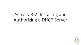 Activity 8 2 Installing and Authorizing a DHCP Server [upl. by Etsyrk]