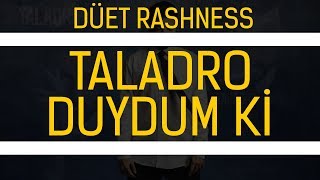 Taladro  Duydum Ki düet Rashness [upl. by Neelhtakyram738]