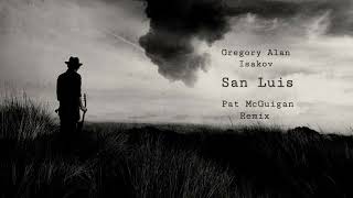 Gregory Alan Isakov  San Luis Pat McGuigan Remix [upl. by Lisha33]