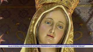 ALLA CHIESA CAPPUCCINI DI SCIACCA PRESENTATO IL LIBRETTO “CREDO PERCHE PREGO” [upl. by Drofyar997]