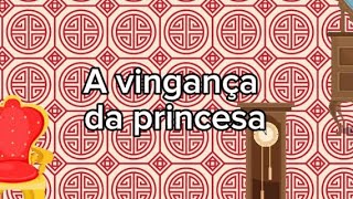 o vingança da princesa [upl. by Abbey397]