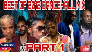 DANCEHALL MIX BEST OF 2012 DANCEHALL VYBZ KARTEL POPCAAN TOMMY LEE MAVADO I OCTANE AIDONIA PART 1 [upl. by Seessel249]